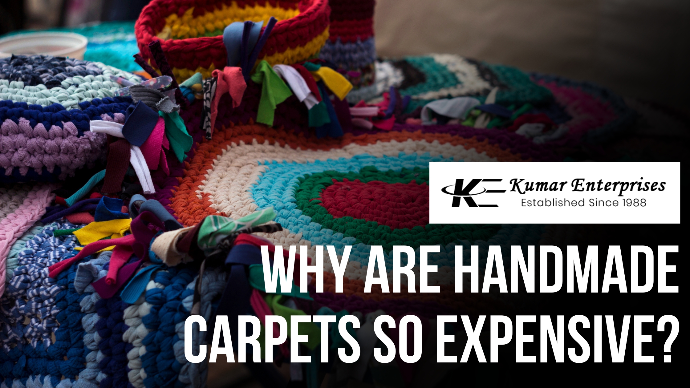 Why Are Handmade Carpets So Expensive – Discover the Reasons